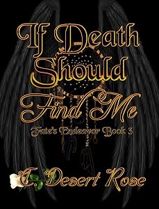 If Death Should Find Me (The Fate's Endeavor Series Book 3) by C. Desert Rose