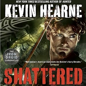 Shattered: The Iron Druid Chronicles, Book 7 by Kevin Hearne