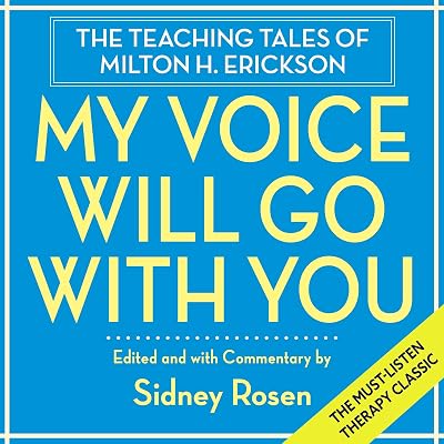 My Voice Will Go with You: The Teaching Tales of Milton H. Erickson