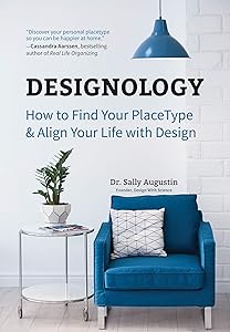 Designology: How to Find Your PlaceType and Align Your Life With Design (Residential Interior Design, Home Decoration, and Home Staging Book) by Sally Augustin