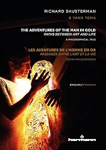 The Adventures of the Man in Gold / Les aventures de l'Homme en Or by Richard Shusterman
