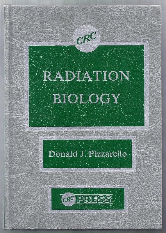 Radiation Biology (CRC Series in Radiotracers in Biology and Medicine) by Donald J. Pizzarello