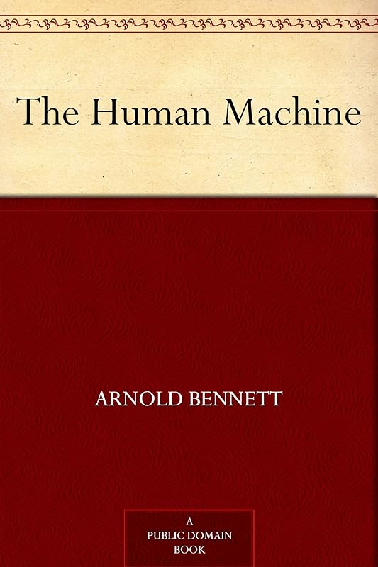 The Human Machine by Arnold Bennett