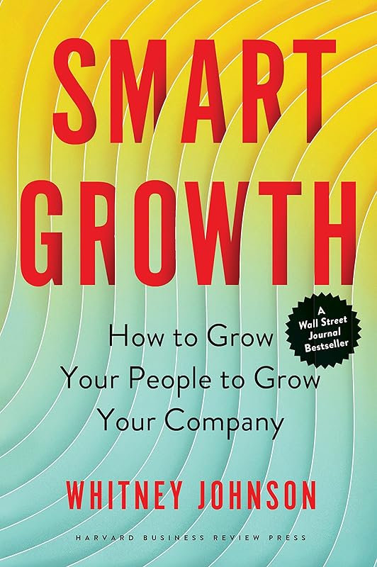 Smart Growth: How to Grow Your People to Grow Your Company by Whitney Johnson