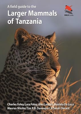 A Field Guide to the Larger Mammals of Tanzania (WILDGuides)