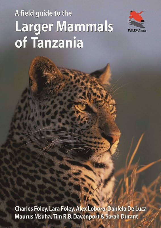 A Field Guide to the Larger Mammals of Tanzania (WILDGuides) by Charles Foley