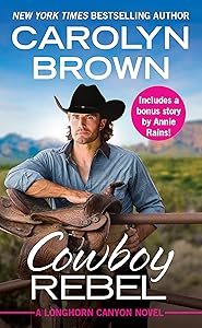 Cowboy Rebel: Includes a bonus short story (Longhorn Canyon Book 4) by Carolyn Brown