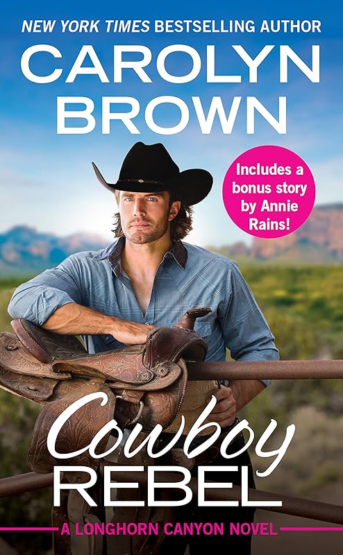 Cowboy Rebel: Includes a bonus short story (Longhorn Canyon Book 4) by Carolyn Brown