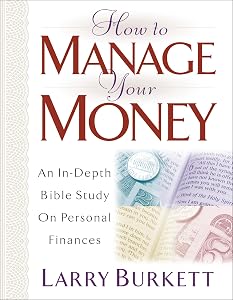 How To Manage Your Money: An In-Depth Bible Study on Personal Finances by Larry Burkett