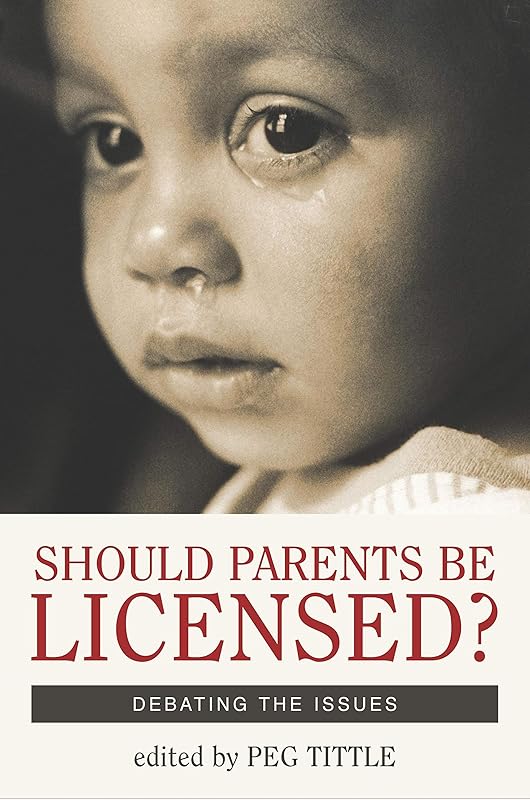 Should Parents Be Licensed?: Debating the Issues (Contemporary Issues) by Peg Tittle