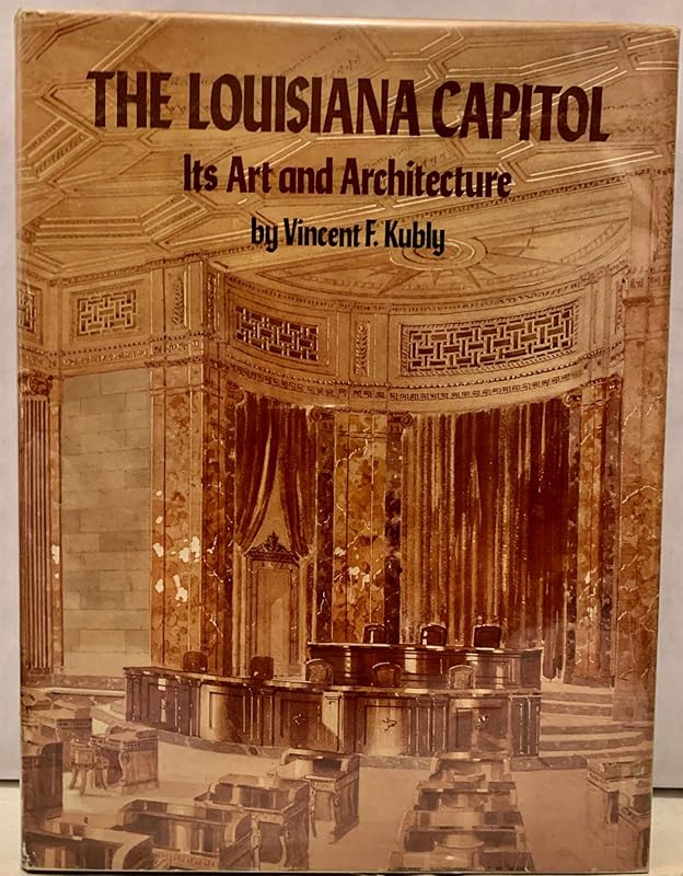Louisiana Capitol, The: Its Art And Architecture by Vincent Kubly