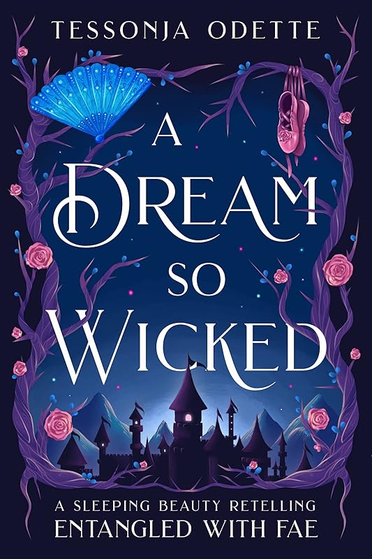 A Dream So Wicked: A Sleeping Beauty Retelling (Entangled with Fae) by Tessonja Odette