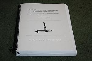 Pacific Northwest Native American Art In Museums & Private Collections (The Bill Holm & Robin K. Wright Slide Collections) Thomas Burke Memorial Washington State Museum Research Report No. 7