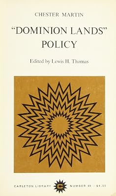 Dominion Lands Policy (Carleton Library Series) (Volume 69)