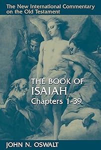 The Book of Isaiah, Chapters 1–39 (The New International Commentary on the Old Testament) by John N. Oswalt