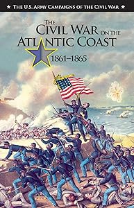 The Civil War on the Atlantic Coast, 1861–1865: U.S. Army Campaigns of the Civil War