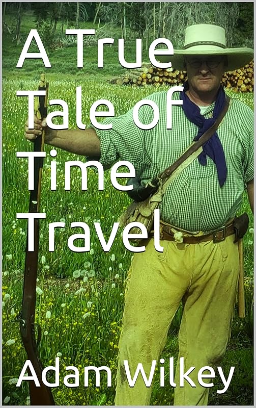 A True Tale of Time Travel by Adam Wilkey