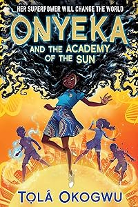 Onyeka and the Academy of the Sun by Tolá Okogwu