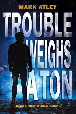 Trouble Weighs a Ton (Tulsa Underworld Trilogy Book 2)