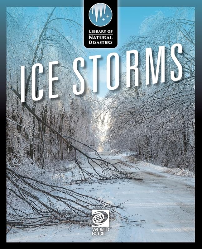 Ice Storms (Library of Natural Disasters) by World Book