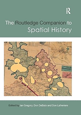 The Routledge Companion to Spatial History (Routledge Companions)