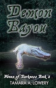 Demon Bayou: Waves of darkness Book 2 by Tamara A. Lowery