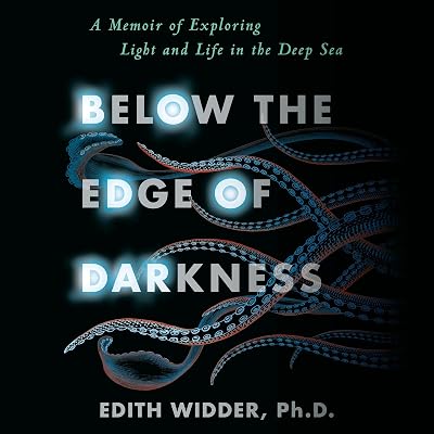 Below the Edge of Darkness: A Memoir of Exploring Light and Life in the Deep Sea