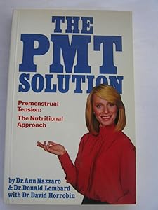 The PMT solution: premenstrual tension: the nutritional approach by Ann Nazzaro