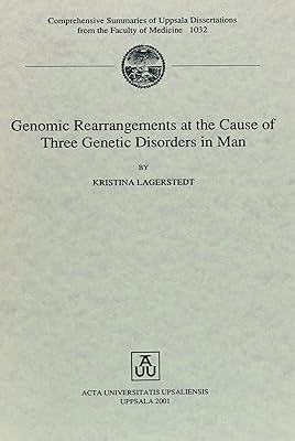 Genomic Rearrangements at the Cause of Three Genetic Disorders in Man (Comprehensive Summaries of Uppsala Dissertations from the Faculty of Medicine, 1032)