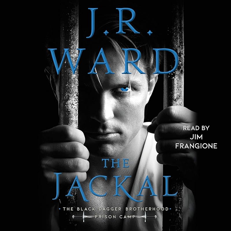 The Jackal: Black Dagger Brotherhood: Prison Camp, Book 1 by J. R. Ward