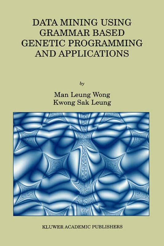 Data Mining Using Grammar Based Genetic Programming and Applications by Man Leung Wong
