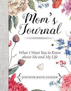 Mom's Journal: What I Want You to Know About Me and My Life by Jennifer Basye Sander