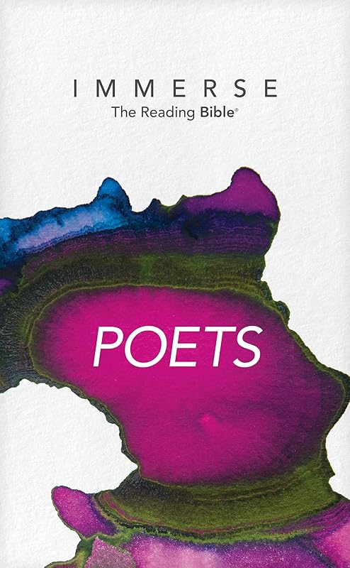 NLT Immerse: The Reading Bible: Poets – Read Psalms, Lamentations, Song of Songs, Proverbs, Ecclesiastes, and Job in the New Living Translation Without Chapter or Verse Numbers by Tyndale