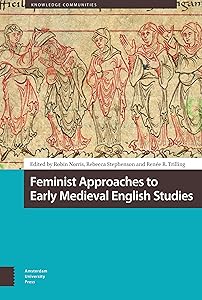 Feminist Approaches to Early Medieval English Studies (Knowledge Communities) by Robin Norris