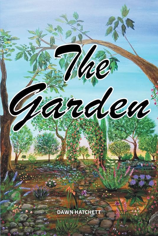 The Garden by Dawn Hatchett