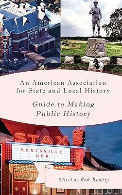 An American Association for State and Local History Guide to Making Public History