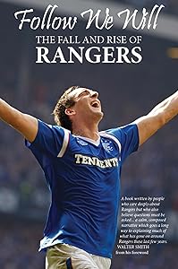 Follow We Will: The Fall and Rise of Rangers by Chris Graham