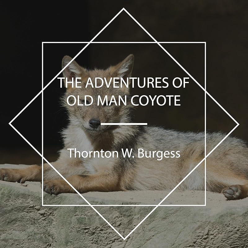The Adventures of Old Man Coyote by Thornton W. Burgess