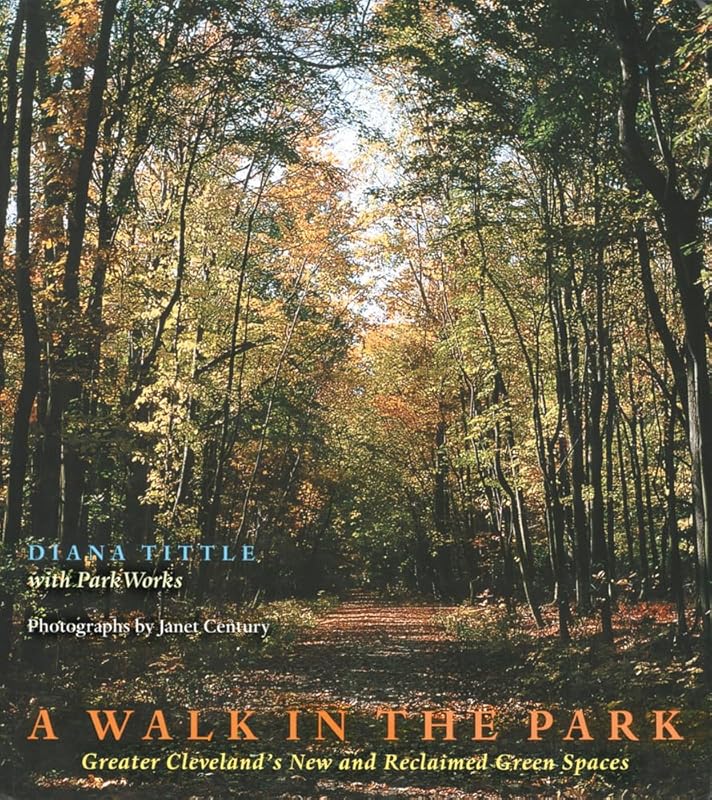 A Walk in the Park: Greater Cleveland’s New and Reclaimed Green Spaces by Diana Tittle