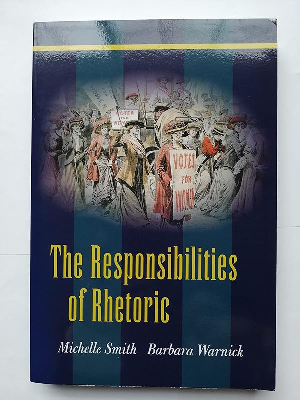 The Responsibilities of Rhetoric by Michelle Smith