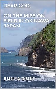 Dear God: On the Mission Field in Okinawa, Japan by Juanita Grant