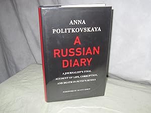 A Russian Diary: A Journalist's Final Account of Life, Corruption, and Death in Putin's Russia by Anna Politkovskaya