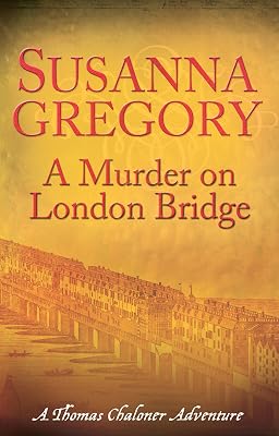 A Murder On London Bridge: 5 (Thomas Chaloner series)