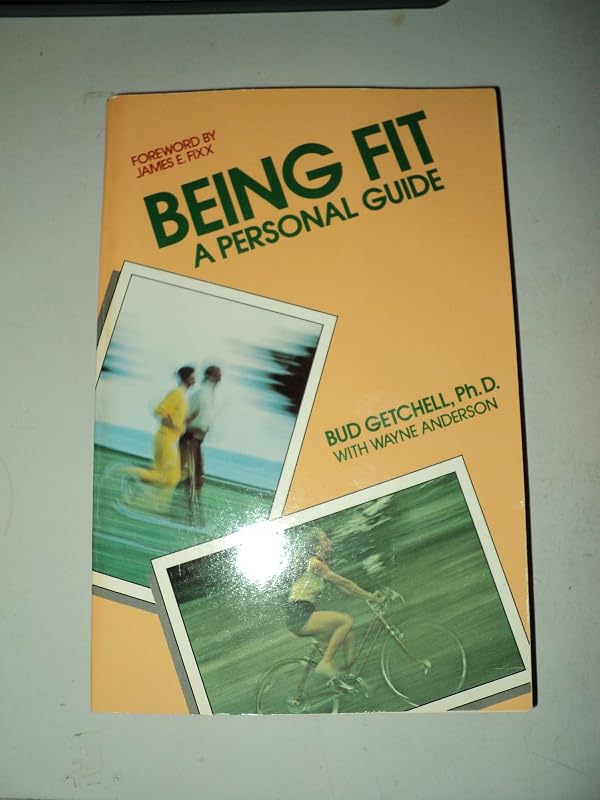 Being Fit: A Personal Guide (Wiley Self-Teaching Guides) by Bud Getchell