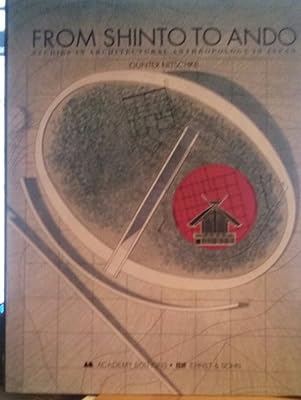 From Shinto to Ando: Studies in Architectural Anthropology in Japan