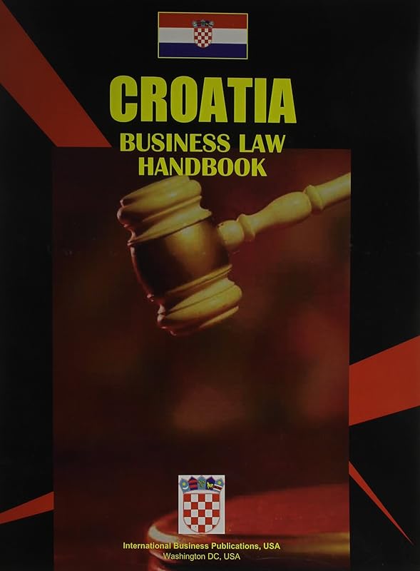 Croatia Business Law Handbook (World Country Study Guide Library) by Ibp Usa
