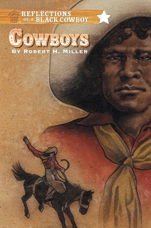 Reflections of a Black Cowboy: Cowboys by Robert H. Miller