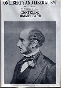 On liberty and liberalism: the case of John Stuart Mill by Gertrude Himmelfarb