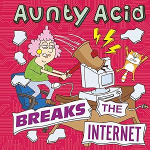 Aunty Acid Breaks the Internet by Ged Backland