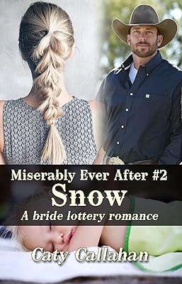 MISERABLY EVER AFTER, BOOK 2: SNOW (Miserably Ever After ( A bride lottery romance series))